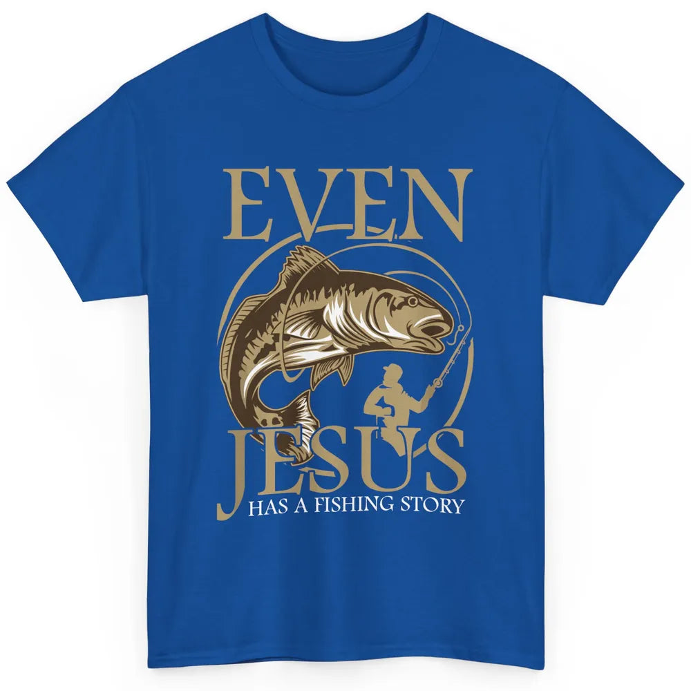 Even Jesus Fish Story Christian Faith Fishing God Religious Classic Unisex T-Shirt