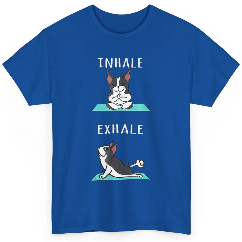 Funny Boston Terrier Dog Yoga Pose Inhale Exhale Namaste Mom Classic Unisex T-Shirt