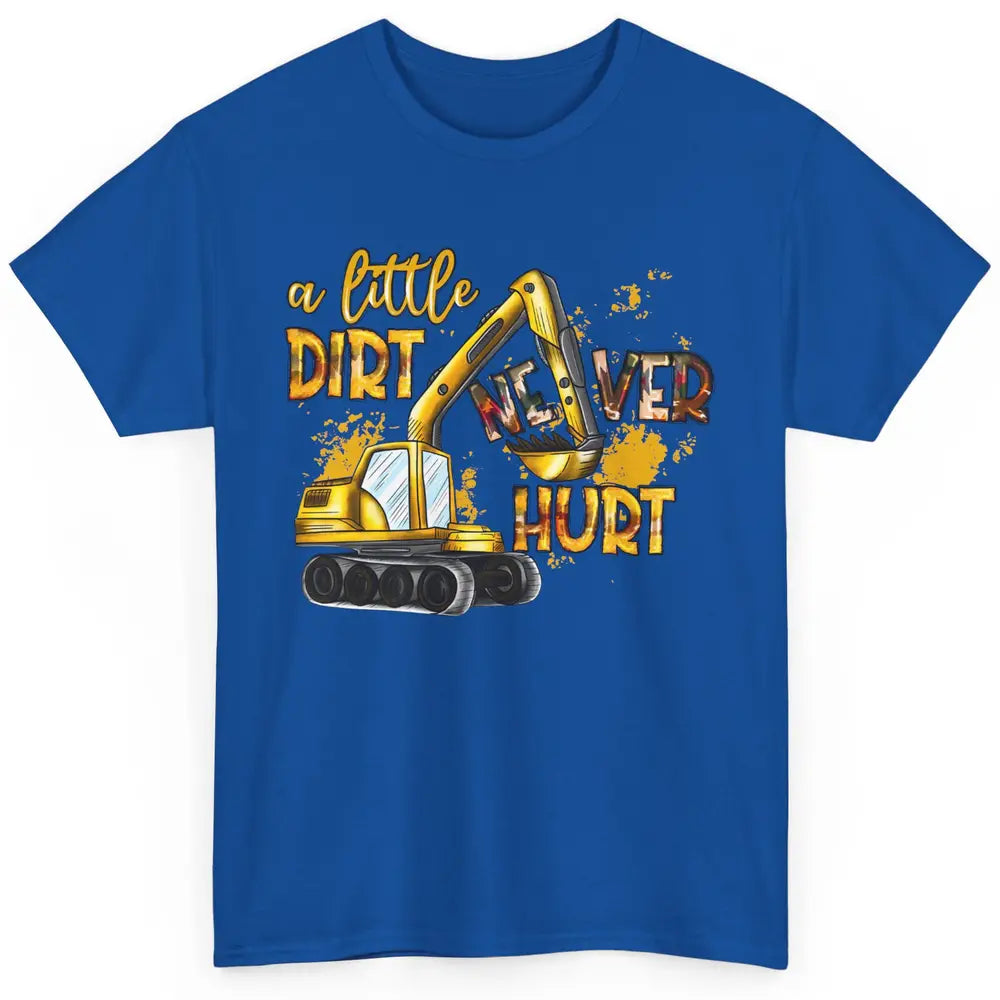 A Little Dirt Never Hurt Construction Bulldozer Excavator Classic Unisex T-Shirt