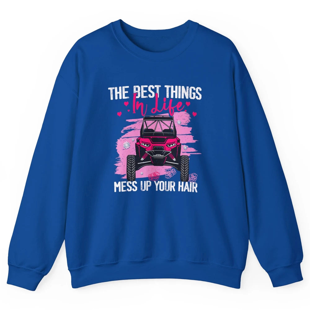 Best Things Messy Up Hair Mud Ride UTV Retro ATV SXS Offroad Unisex Crewneck Sweatshirt