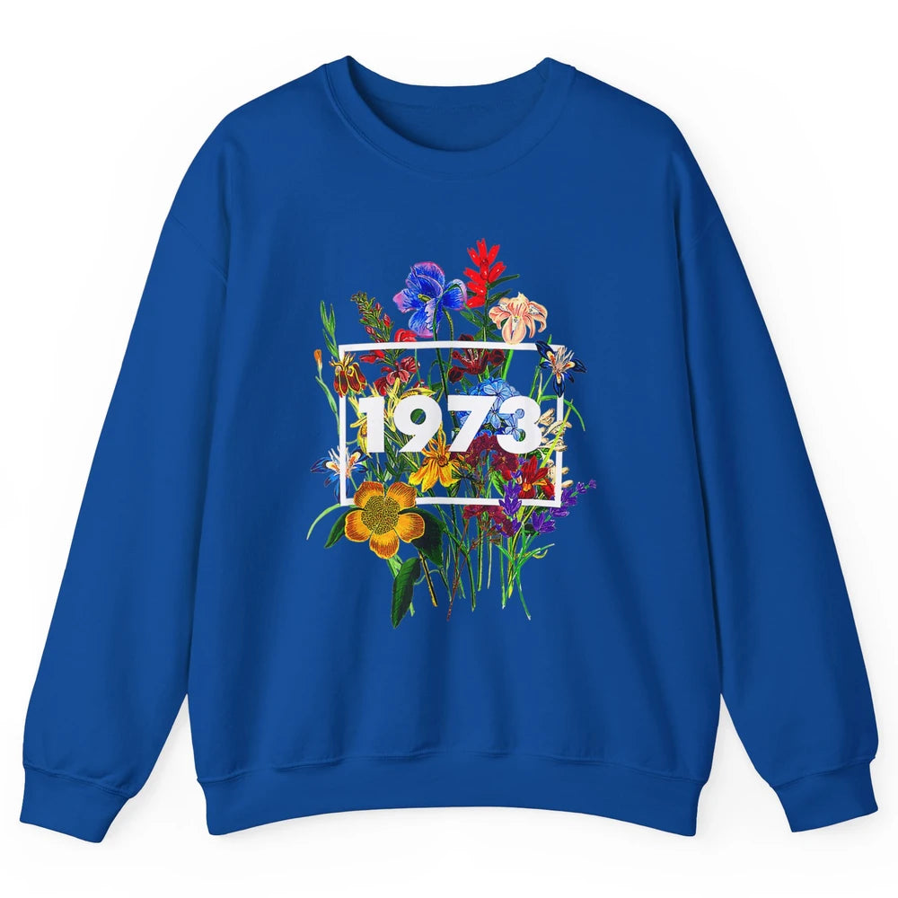 Wildflower Pro Choice 1973 Women Feminism Floral Body Rights Unisex Crewneck Sweatshirt