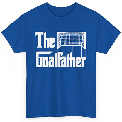 The Goalfather Dad Soccer Goalkeeper Footballer Father Gift Classic Unisex T-Shirt