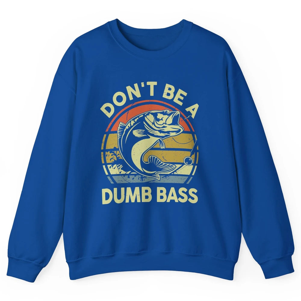 Vintage Bass Fishing Don't Be A Dumb Bass Fisherman Reel Men Unisex Crewneck Sweatshirt