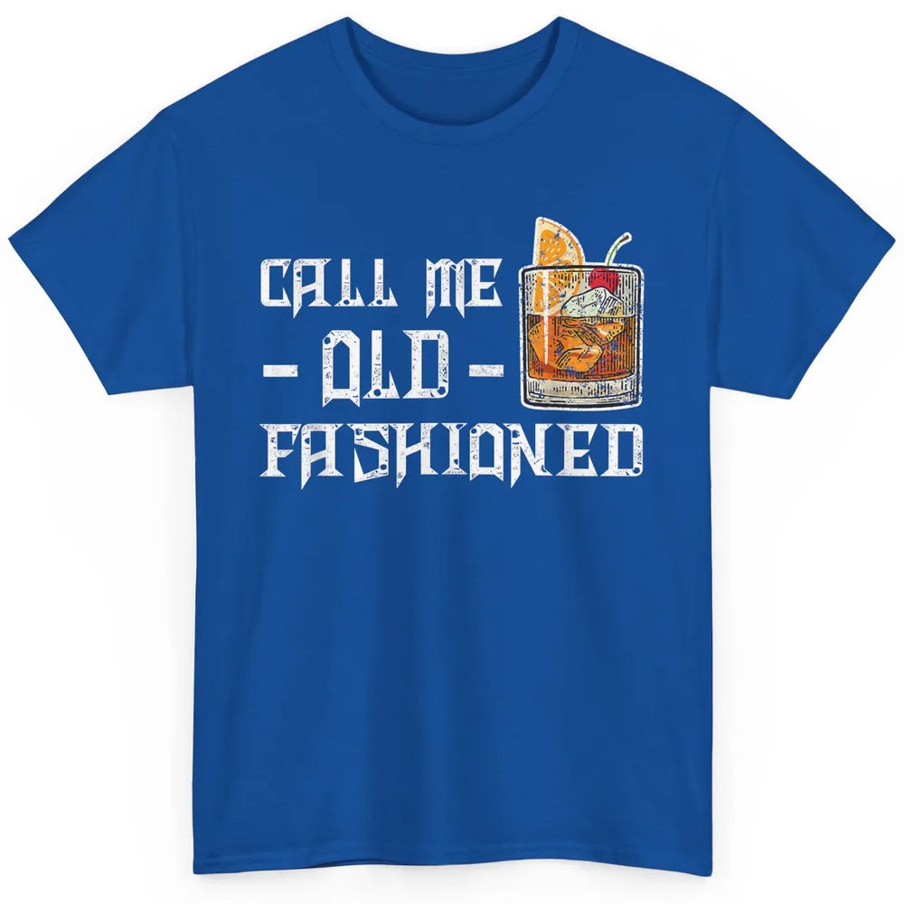 Call Me Old Fashioned Whiskey Retro Wine Shot Drink Alcohol Classic Unisex T-Shirt