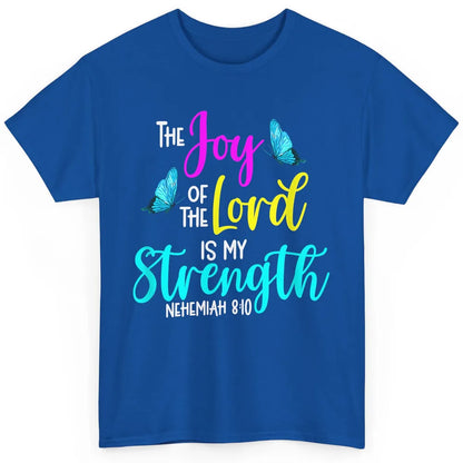 The Joy Of Lord My Strength Butterfly Bible Jesus Christian Classic Unisex T-Shirt