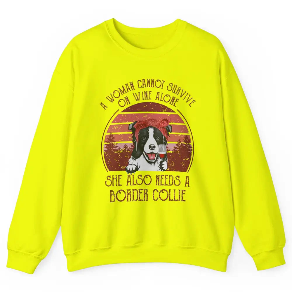 Vintage Border Collie Mom Woman Can't Survive On Wine Alone Unisex Crewneck Sweatshirt