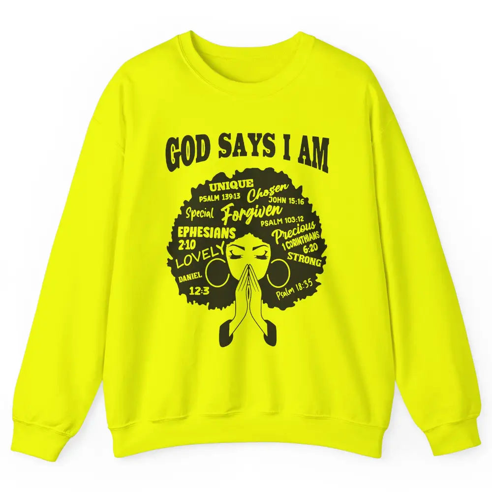 Afro Woman Praying God Says I Am Black Melanin Woman Gift Unisex Crewneck Sweatshirt