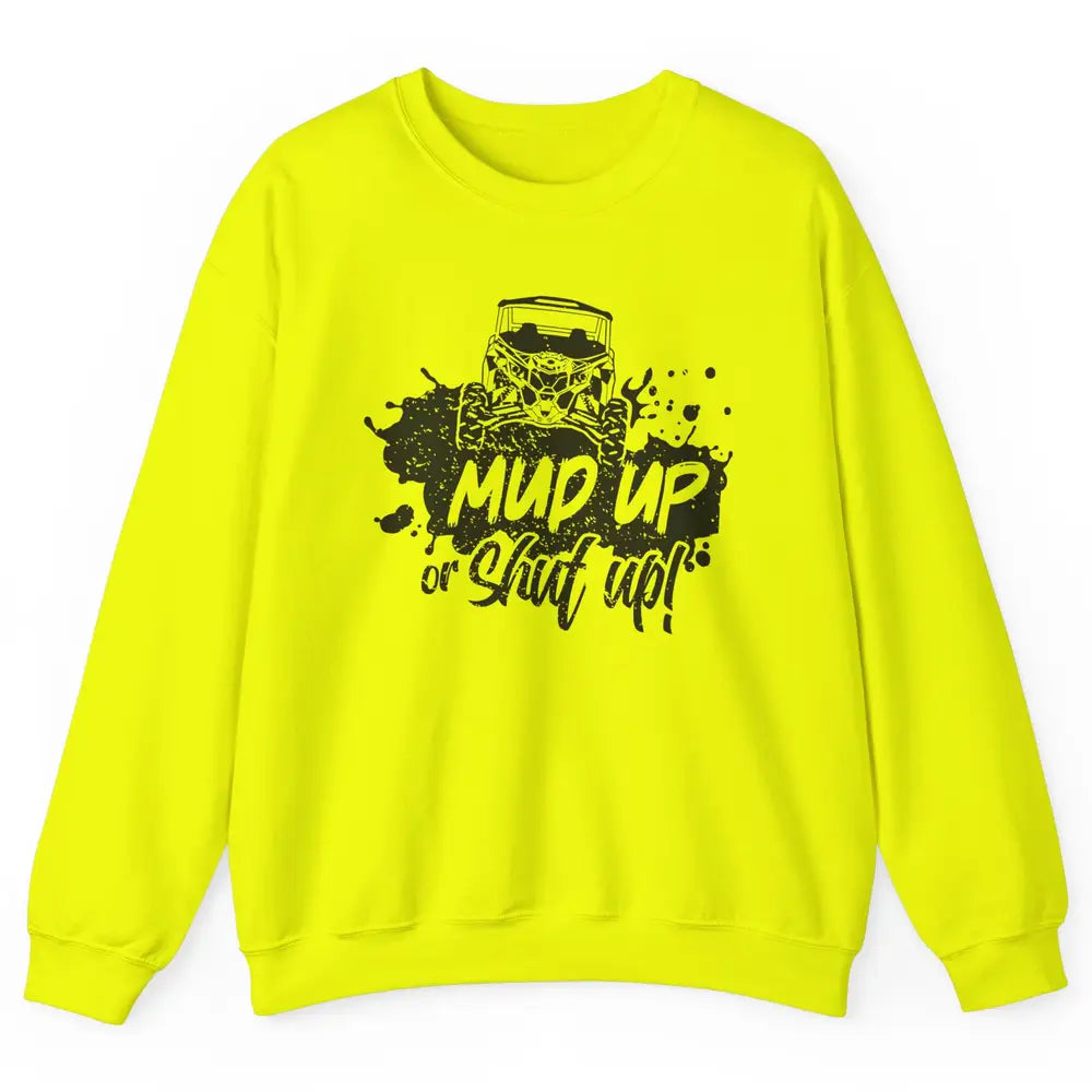 Retro UTV SXS Rider Mud Up Or Shut Up ATV Offroad Riding SXS Unisex Crewneck Sweatshirt