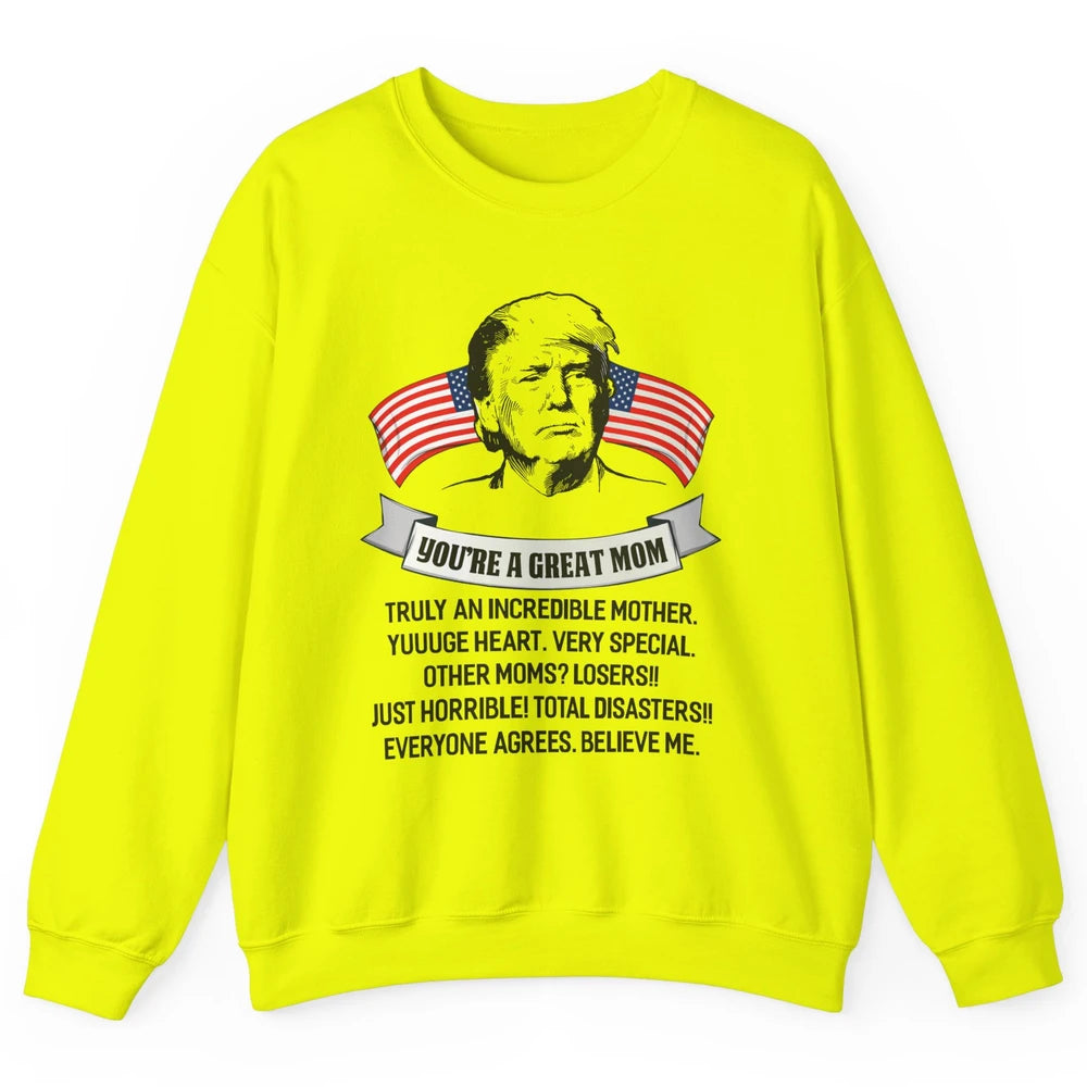 Trump Mothers Day You Are A Great Mother Funny Mothers Day Unisex Crewneck Sweatshirt