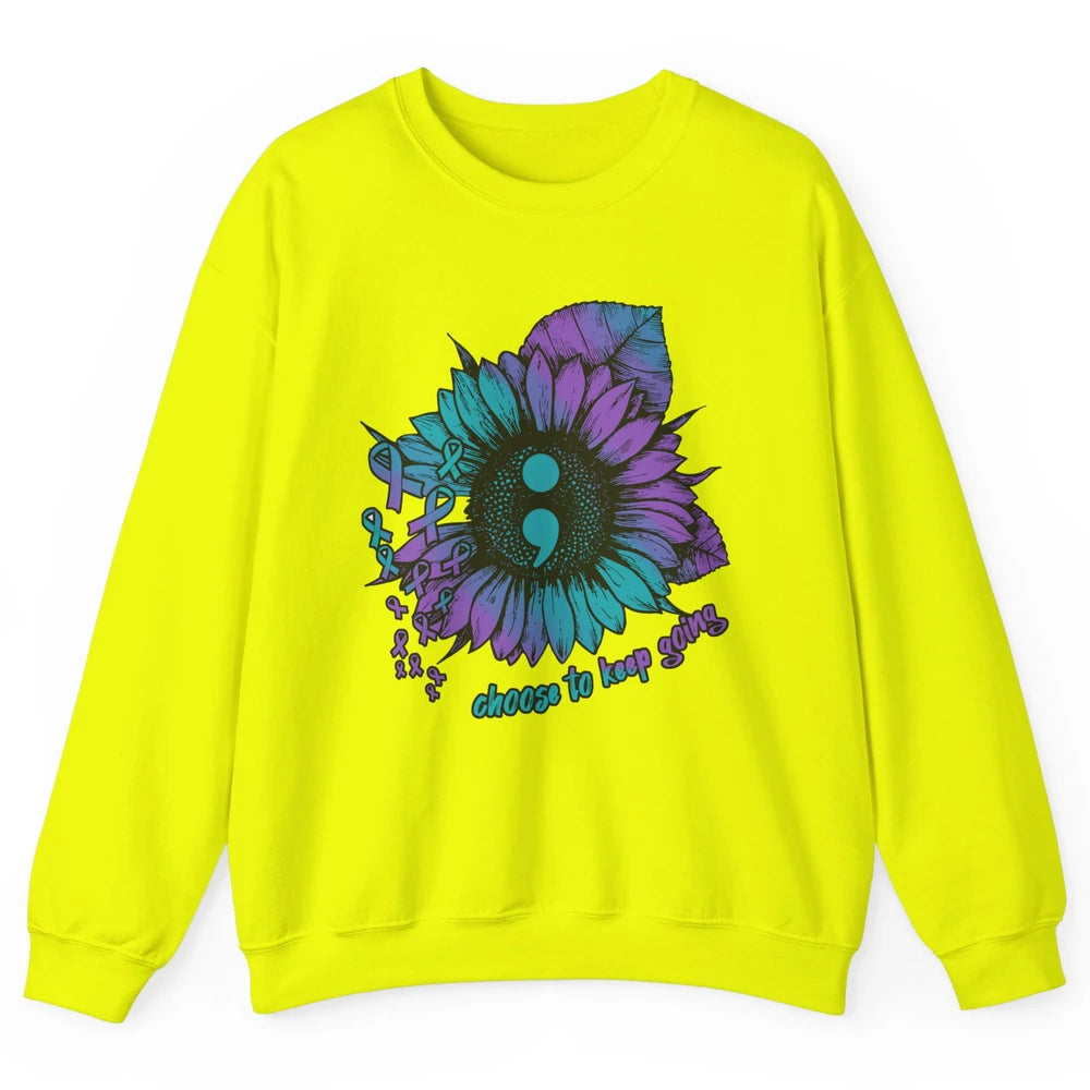 Sunflower Choose To Keep Going Suicide Prevention Awareness Unisex Crewneck Sweatshirt