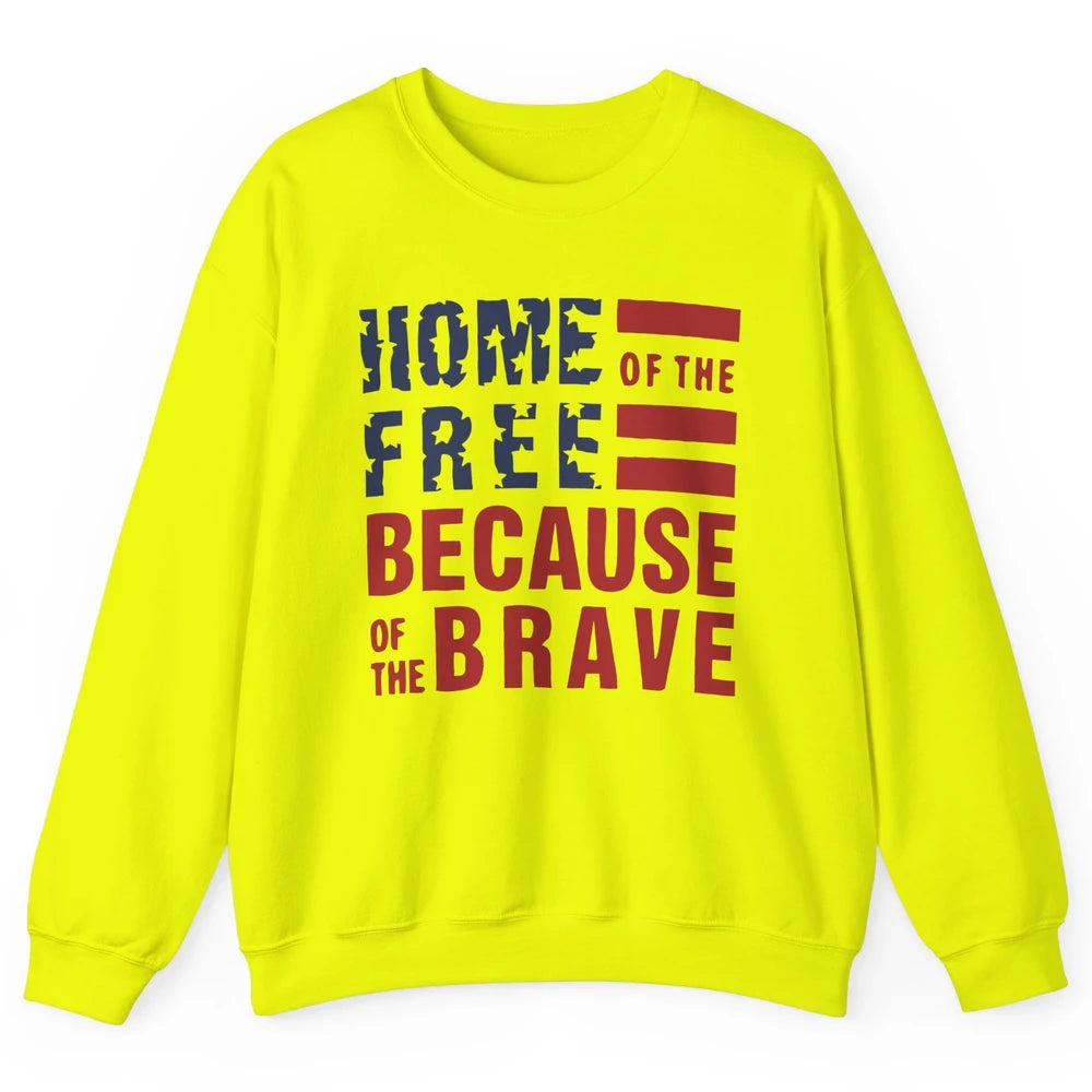 US Flag Home Of The Free Because Of The Brave July 4th Gift Unisex Crewneck Sweatshirt