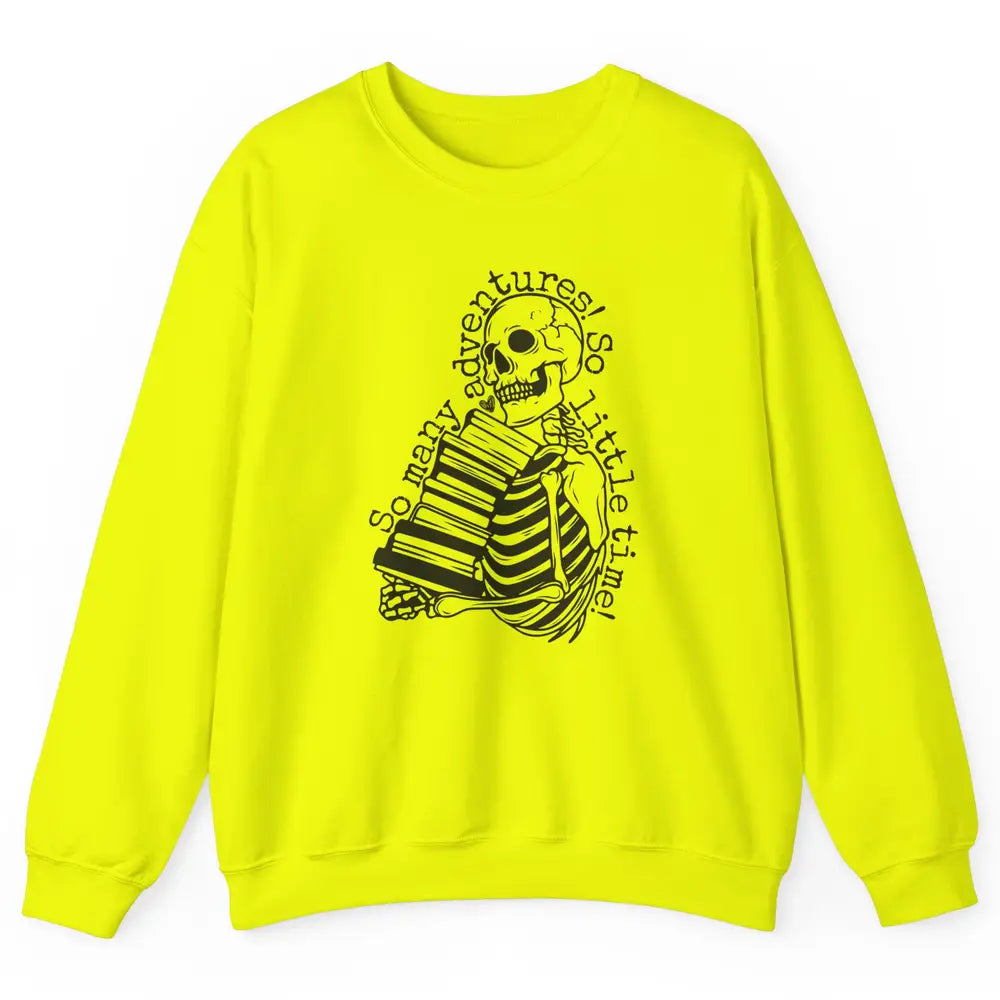 So Many Adventures Skeleton Reading Book Bookish Skull Read Unisex Crewneck Sweatshirt