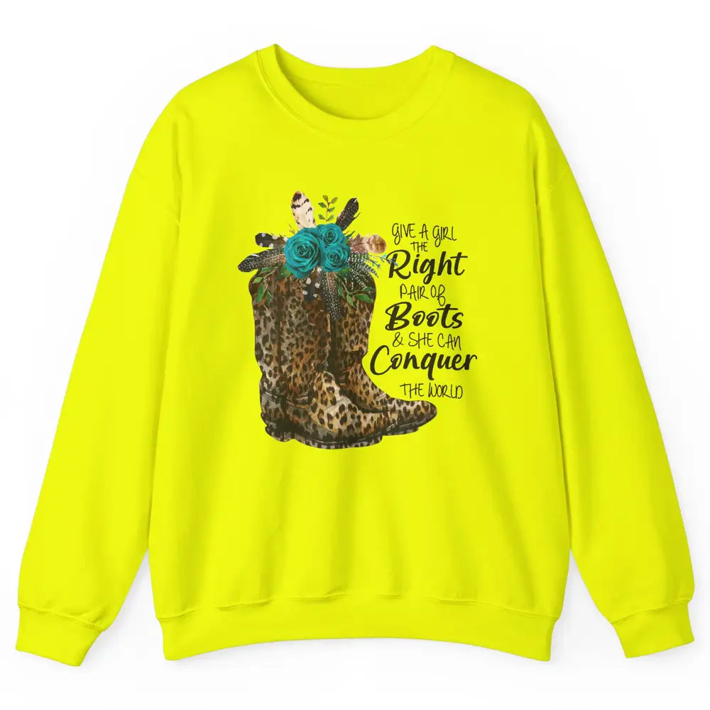 Western Cowgirl Give A Girl Right Pair Of Boots Cowboy Boots Unisex Crewneck Sweatshirt