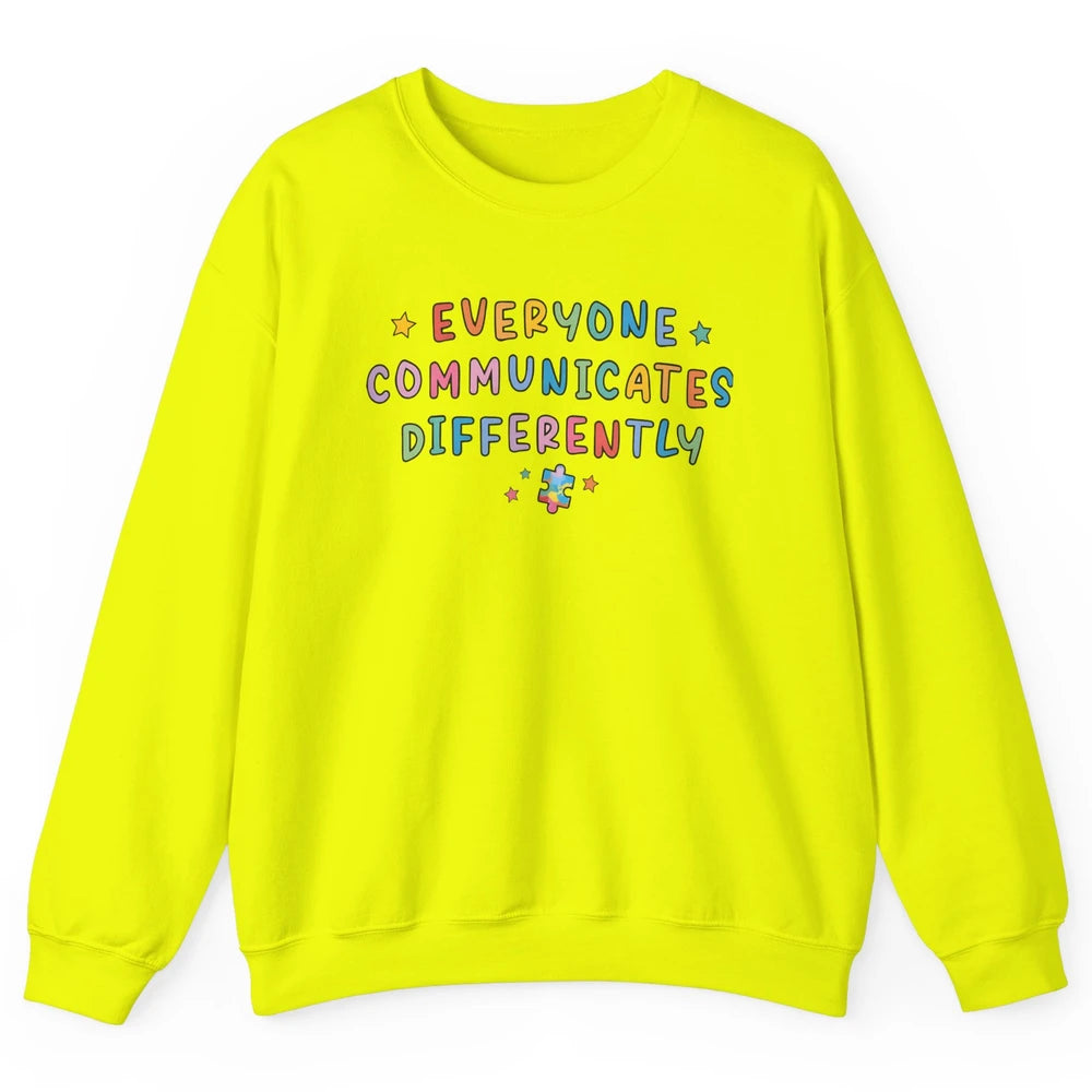 Autism Sped Teacher Everyone Communicates Differently Unisex Crewneck Sweatshirt