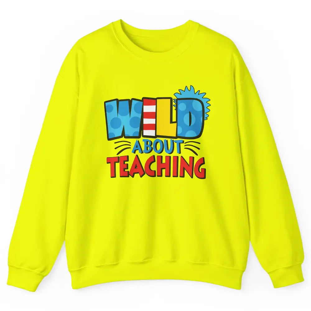 Wild About Teaching Educator Teacher Life Back To School Unisex Crewneck Sweatshirt