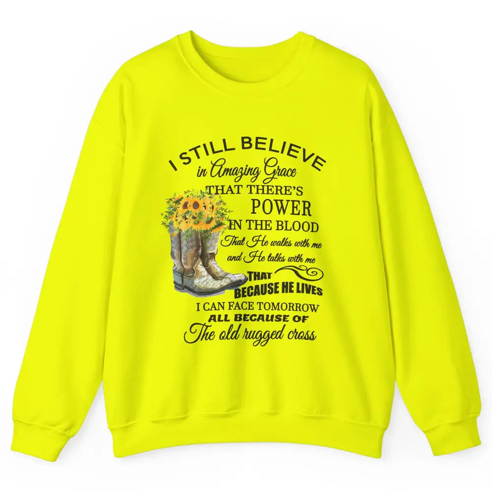 Sunflower Boots I Still Believe In Amazing Grace Christian Unisex Crewneck Sweatshirt