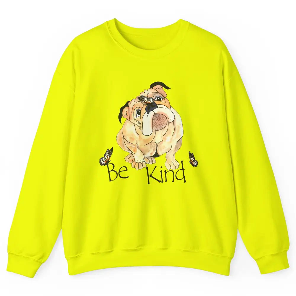 Be Kind English Bulldog With Butterfly Bulldog Lovers Gift Unisex Crewneck Sweatshirt