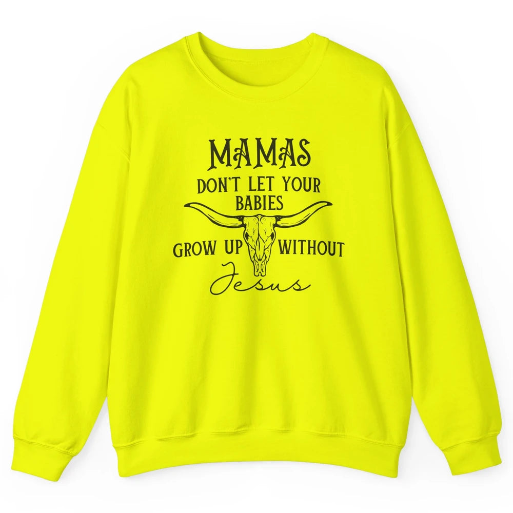 Western Christian Mama Don't Let Babies Grow Without Jesus Unisex Crewneck Sweatshirt