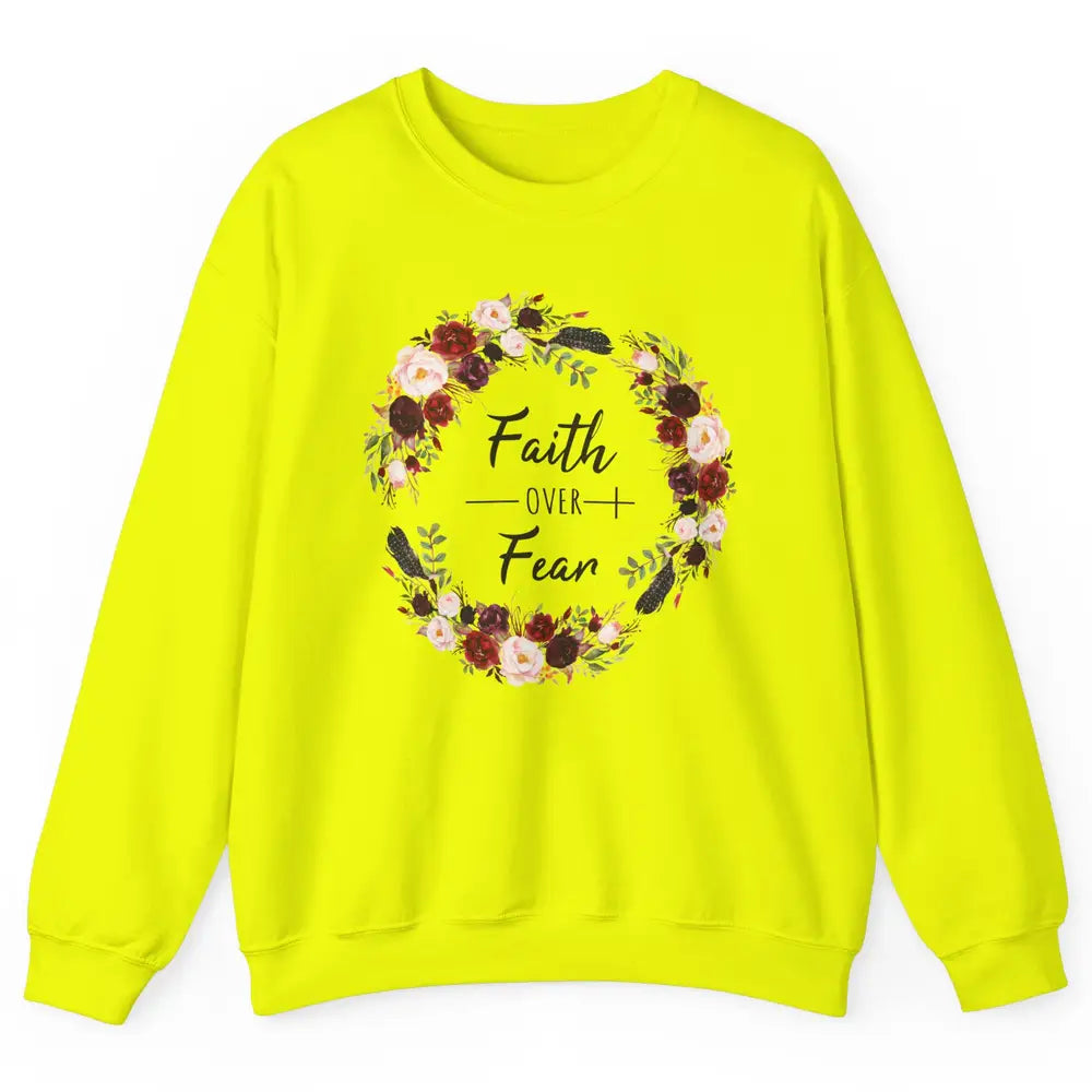 Wreath Faith Over Fear Bible Jesus God Christian Belief Gift Unisex Crewneck Sweatshirt