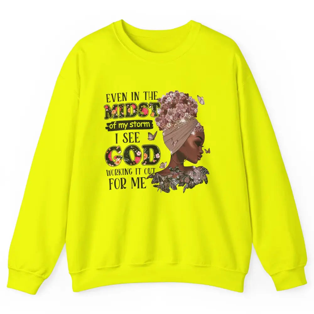 Black Girl Even In The Midst Of Storm I See God Working It Unisex Crewneck Sweatshirt