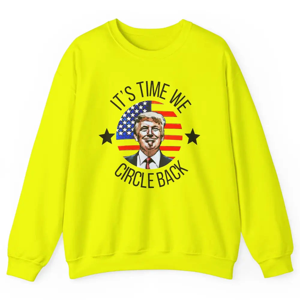 US Flag Trump Return 2024 Time To Circle Back Republican Unisex Crewneck Sweatshirt