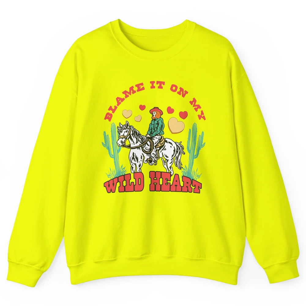 Blame It On My Wild Heart Horseback Cowgirl Rodeo Valentine Cactus Love Howdy Vintage Unisex Crewneck Sweatshirt