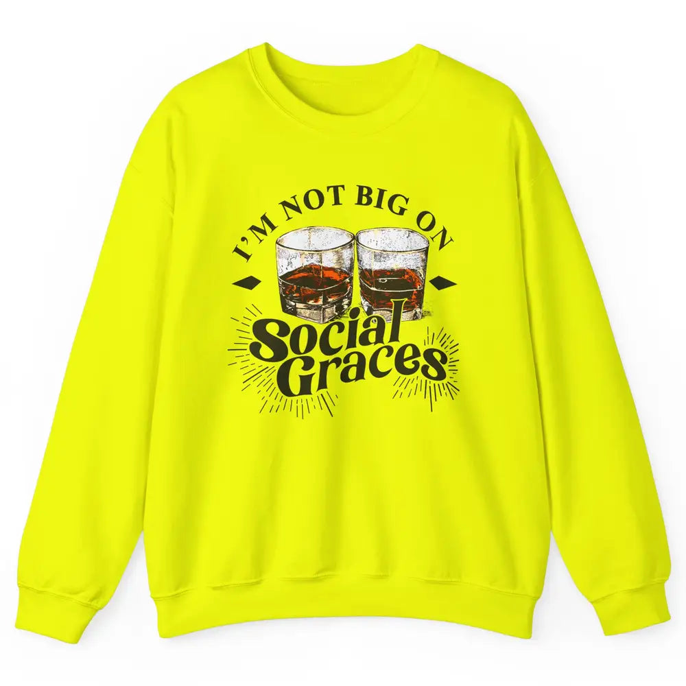 Vintage Whiskey I'm Not Big On Social Graces Western Country Unisex Crewneck Sweatshirt