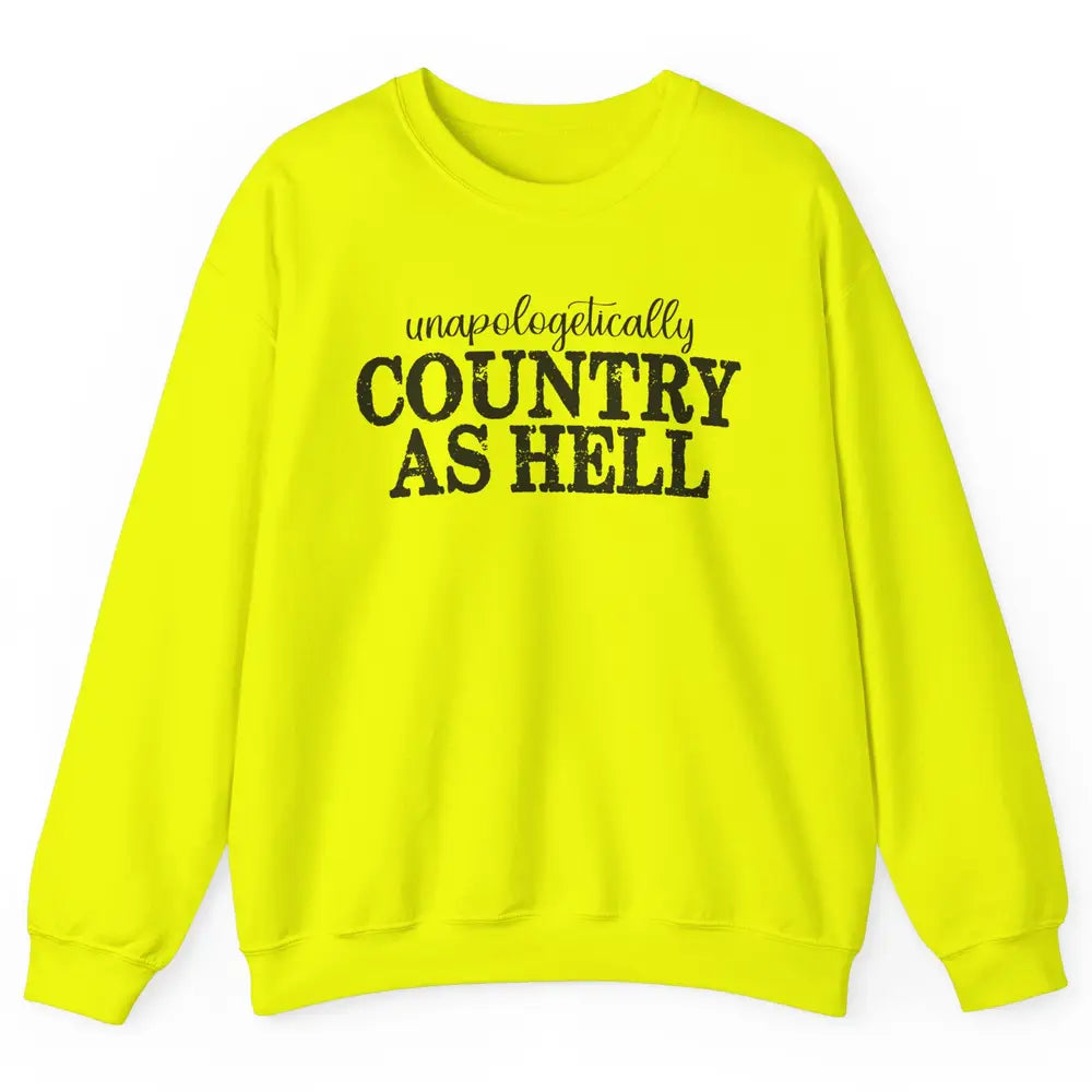 Vintage Unapologetically Country As Hell Western Country Unisex Crewneck Sweatshirt