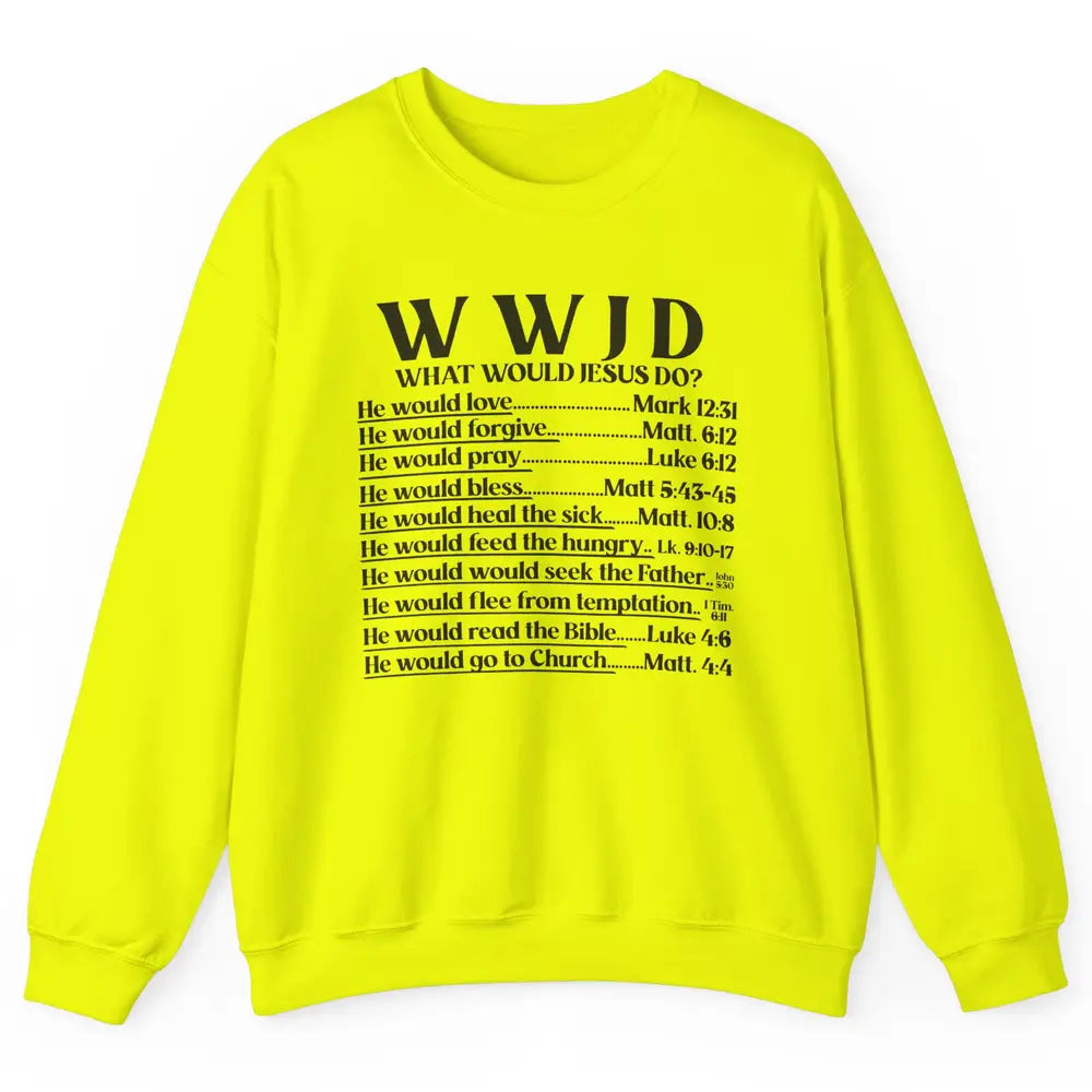 What Would Jesus Do Bible Verse Christian Religious WWJD Unisex Crewneck Sweatshirt