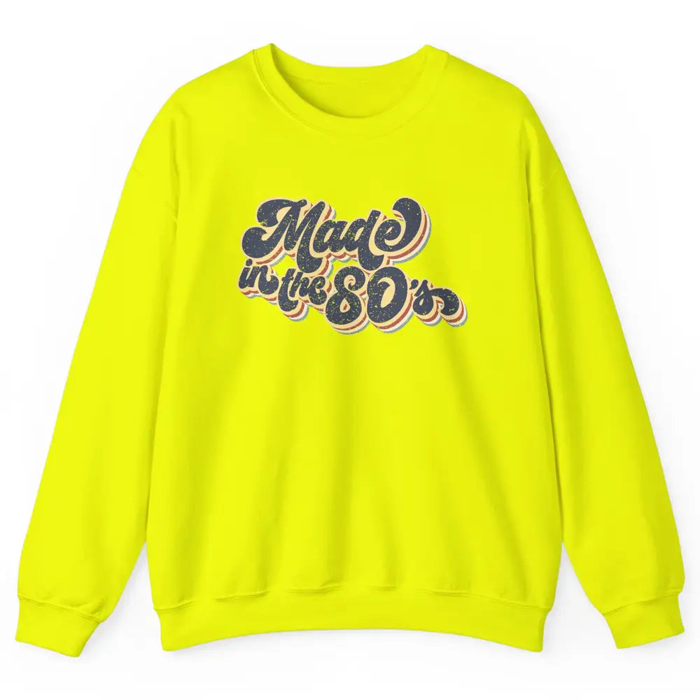 Retro Vintage Made In The 80's 1980s Born Birthday Day Gift Unisex Crewneck Sweatshirt