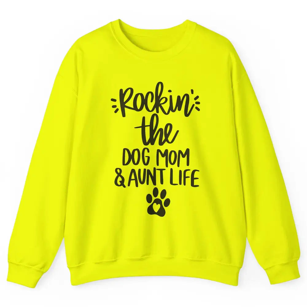 Rocking The Dog Mom And Aunt Life Dog Lovers Auntie Life Unisex Crewneck Sweatshirt