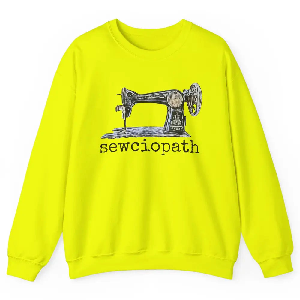 Retro Sewing Machine Sewciopath Quilting Life Sewer Life Unisex Crewneck Sweatshirt