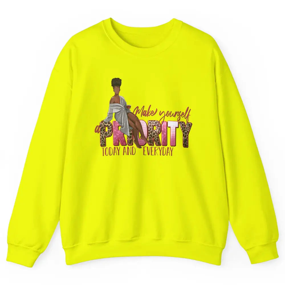 Afro Woman Make Yourself Priority Everyday Black Woman Pride Unisex Crewneck Sweatshirt