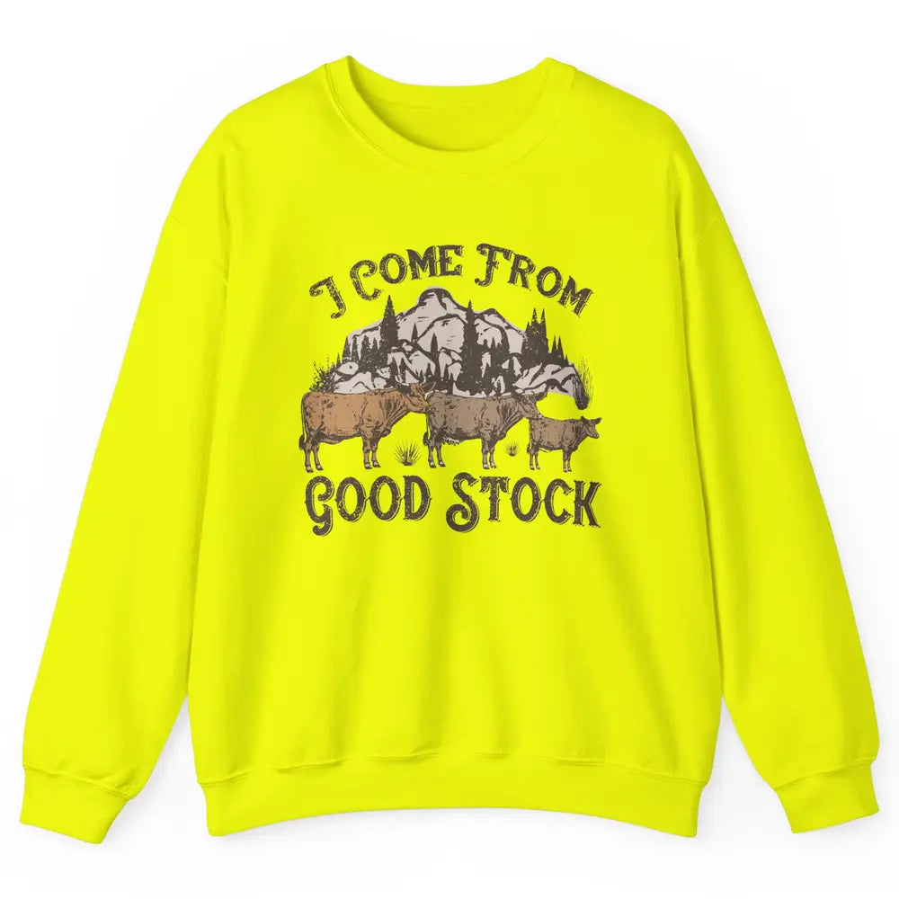 Vintage Cow Gang I Come From Good Stock Farm Animals Cattles Unisex Crewneck Sweatshirt