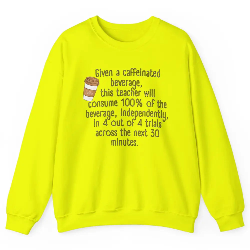 Special Education Teacher Need Coffee Caffeinated Teacher Unisex Crewneck Sweatshirt