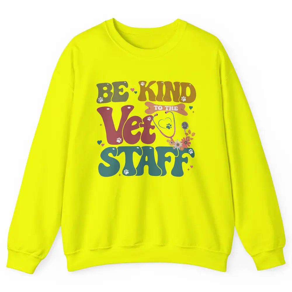 Be Kind To The Vet Staff Groovy Veterinarian Pet Lovers Unisex Crewneck Sweatshirt