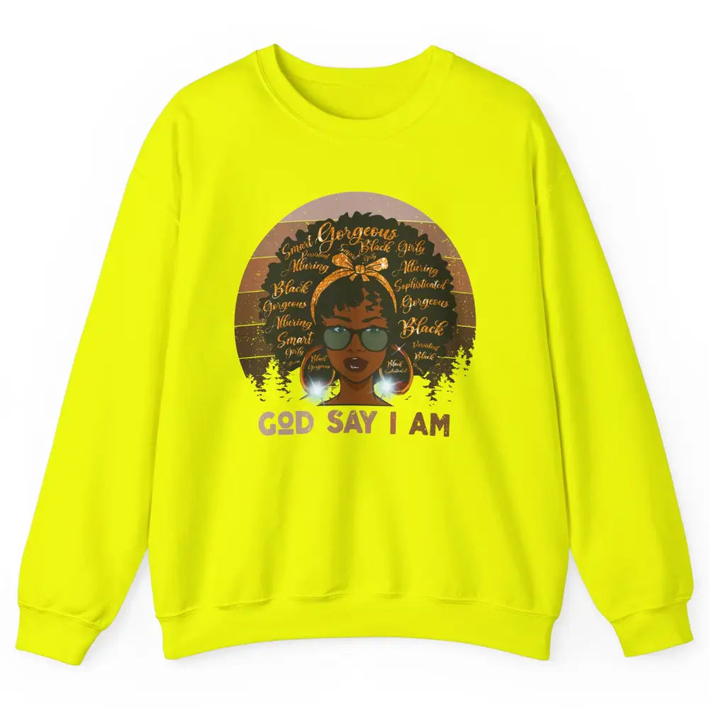 Black Woman God Say I Am African American Lady Black Melanin Unisex Crewneck Sweatshirt