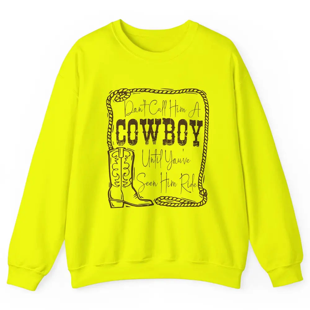 Vintage Cowboy Boots Don't Call Him A Cowboy Western Country Unisex Crewneck Sweatshirt