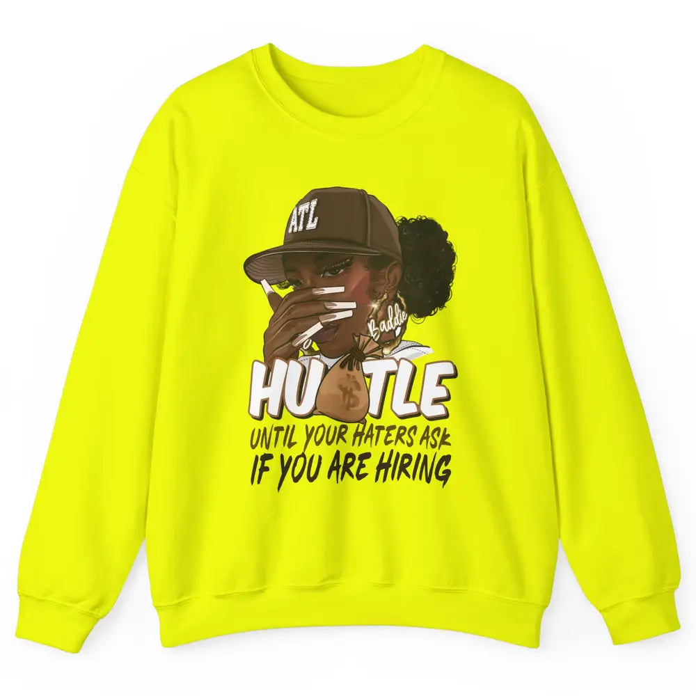 Afro Woman Sarcastic Hustle Till Haters Ask You're Hiring Unisex Crewneck Sweatshirt