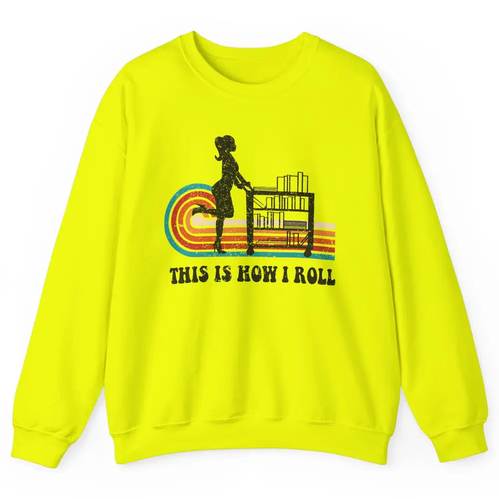 Vintage This Is How I Roll Bookworm Book Librarian Girl Unisex Crewneck Sweatshirt