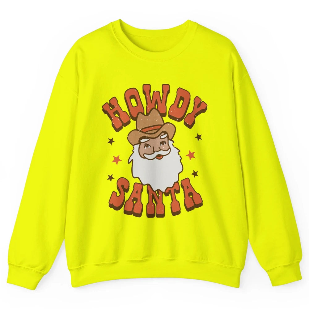 Cowboy Santa Western Christmas Howdy Santa Funny Santa X-mas Unisex Crewneck Sweatshirt