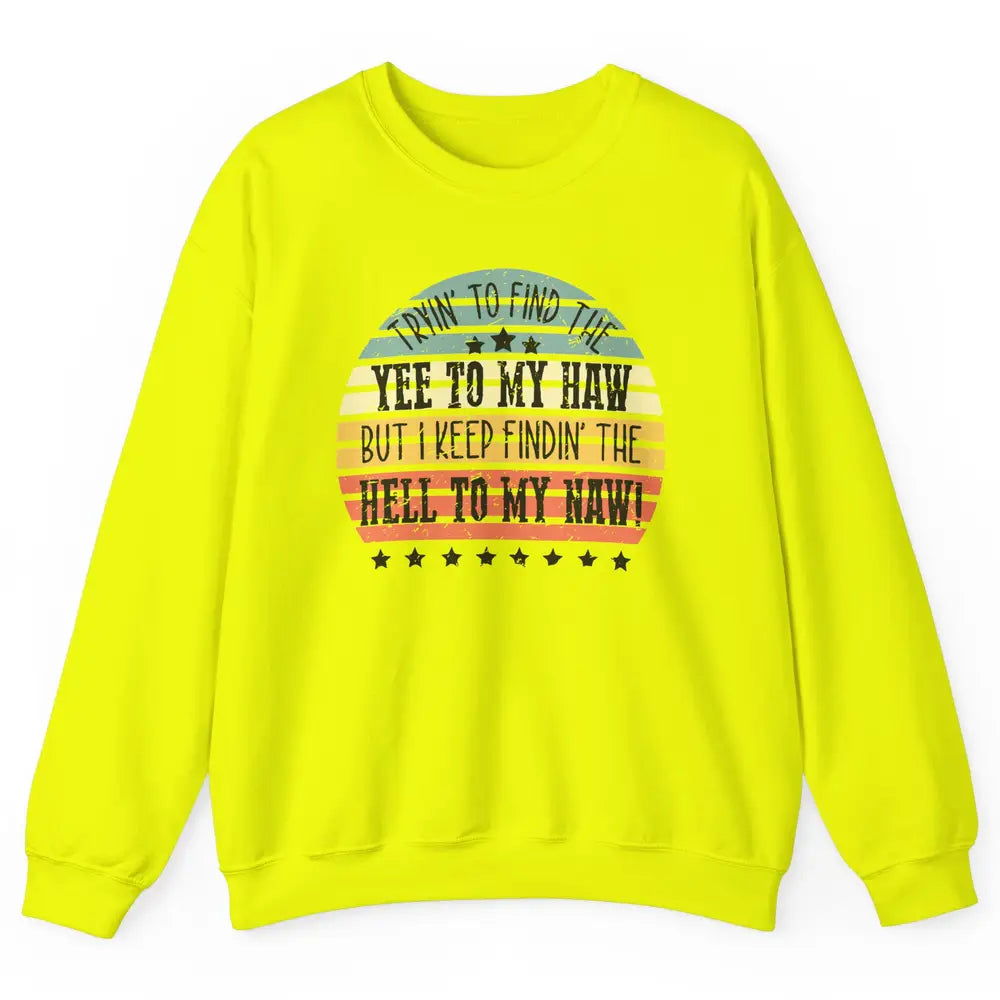 Vintage Cowboy Find The Yee To My Haw Western Country Unisex Crewneck Sweatshirt