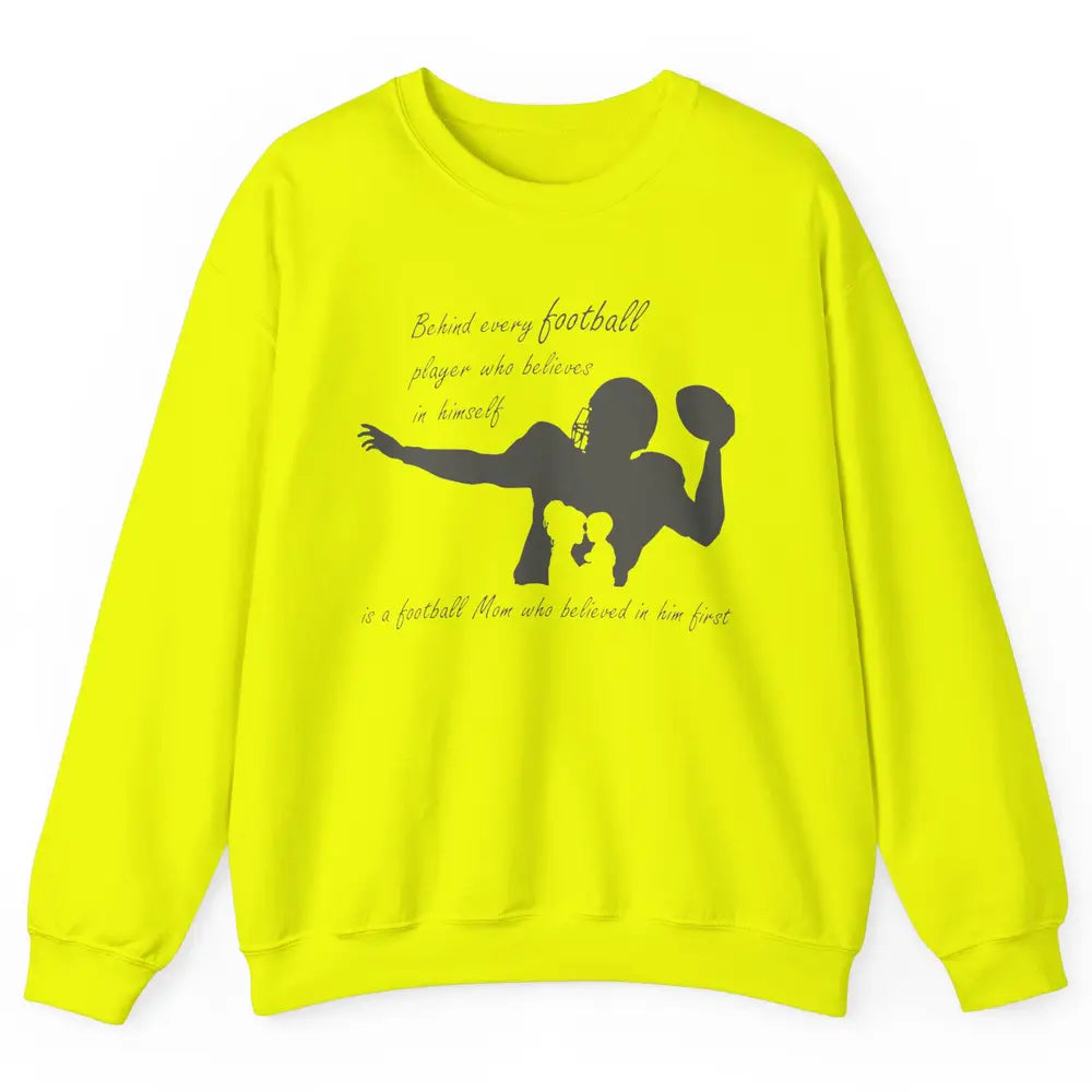 Behind Every Football Player Is A Mom Who Believed In Him Unisex Crewneck Sweatshirt