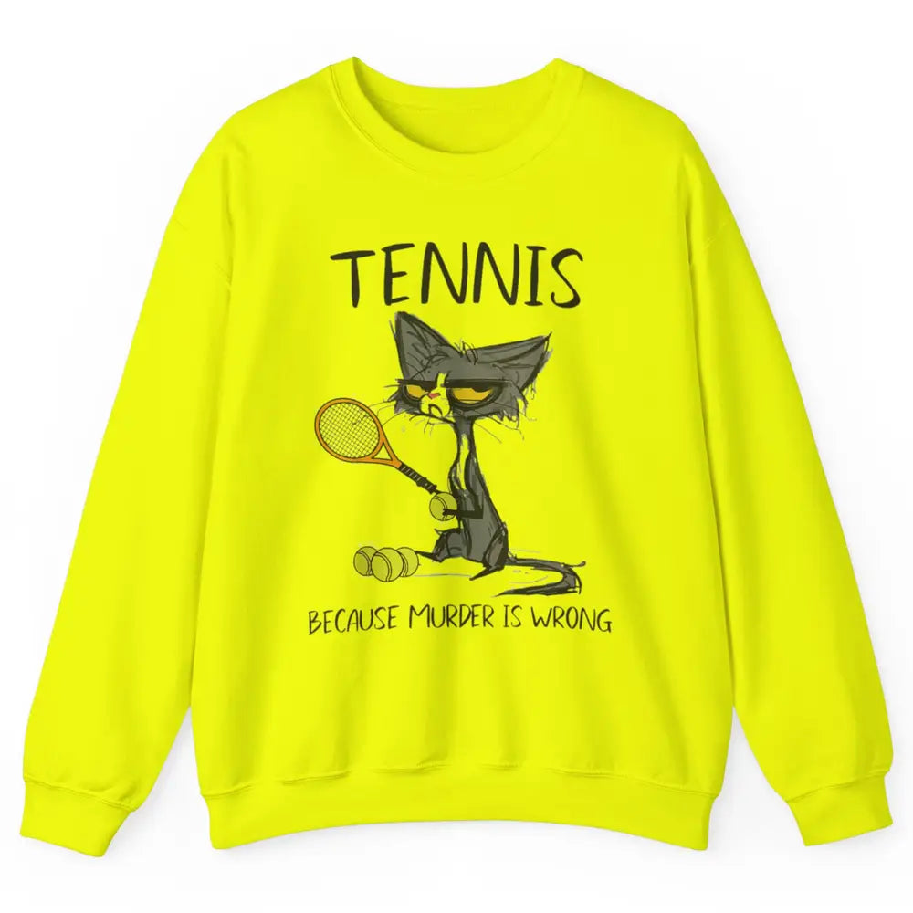 Tennis Because Murder Is Wrong Tennis Player Angry Black Cat Unisex Crewneck Sweatshirt