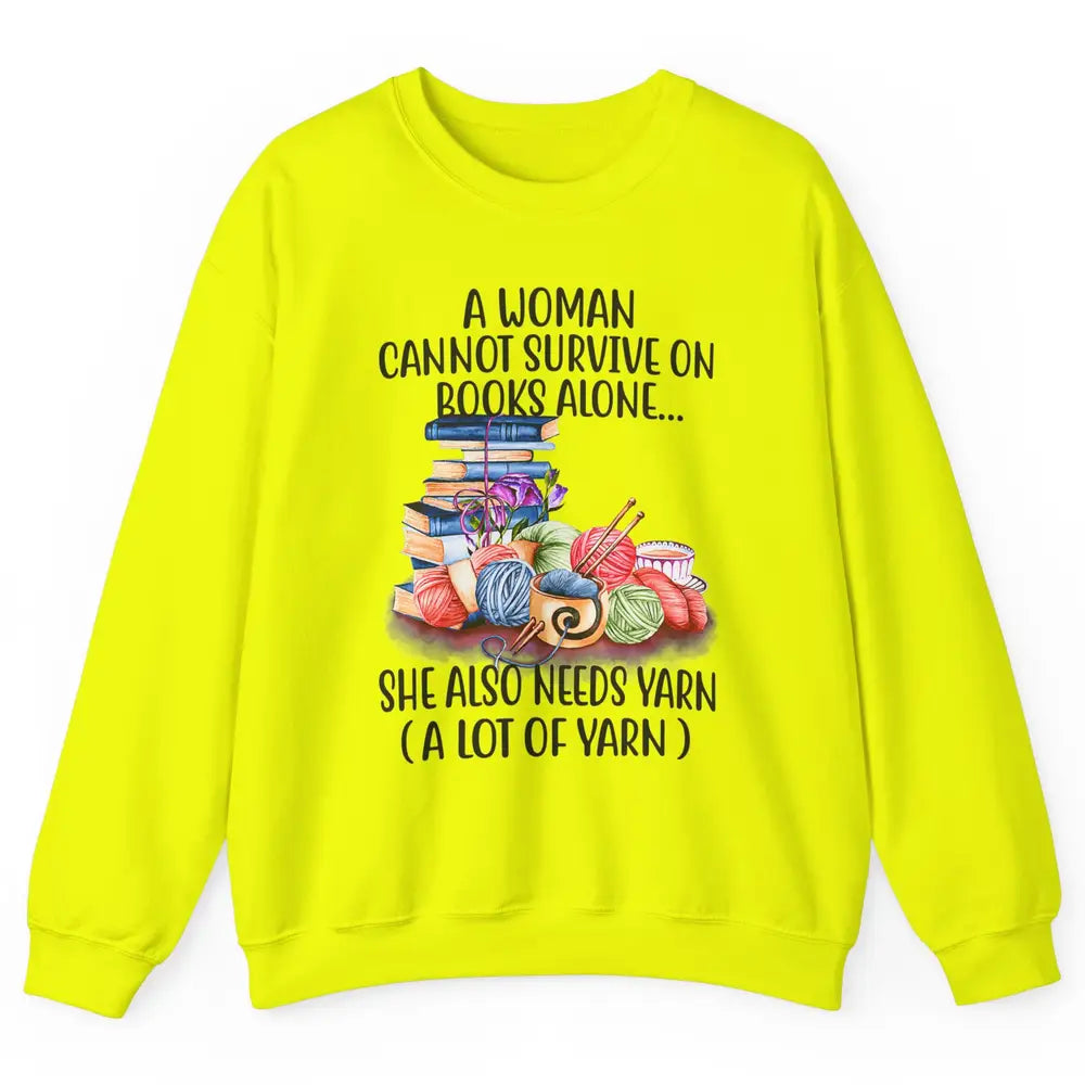 Woman Not Survive On Book Alone Need Yarn Sew Fabric Crochet Unisex Crewneck Sweatshirt