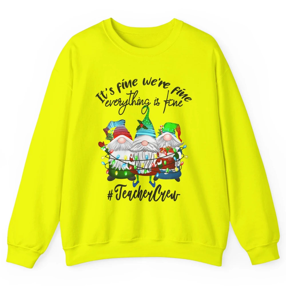 Funny Gnomes Christmas Everything Is Fine Sarcastic Teacher Crew Xmas Unisex Crewneck Sweatshirt