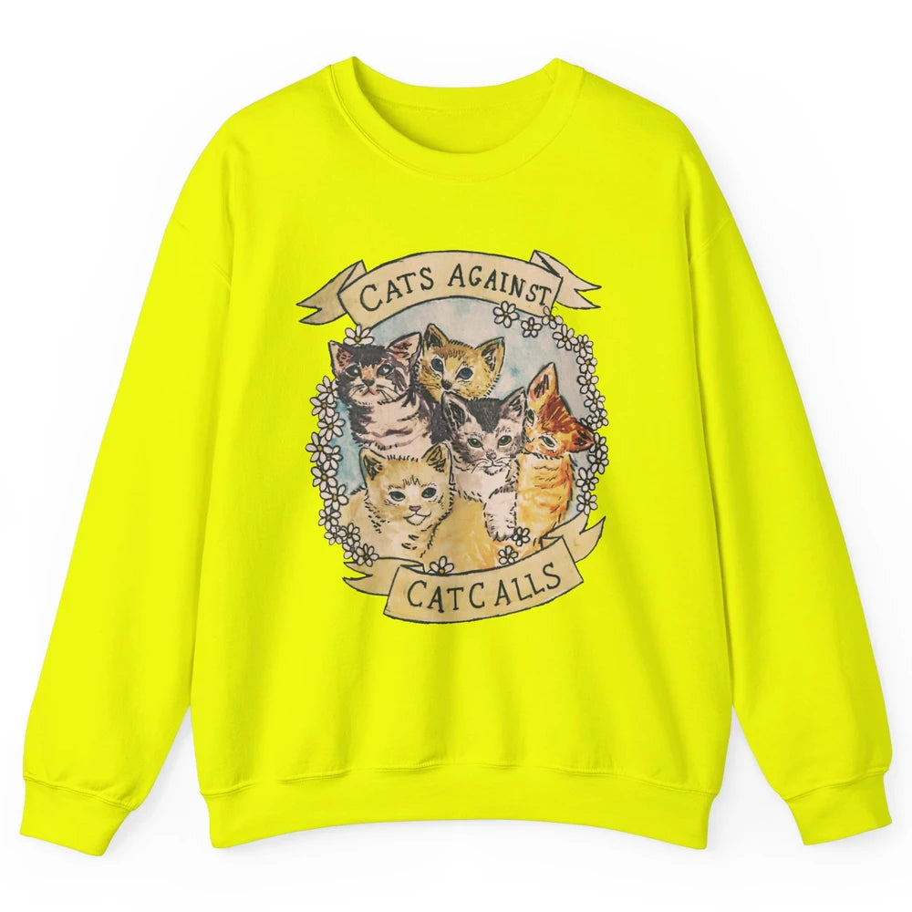 Cats Against Cat Calls Cute Cats Pet Lovers Gift Women Gift Unisex Crewneck Sweatshirt