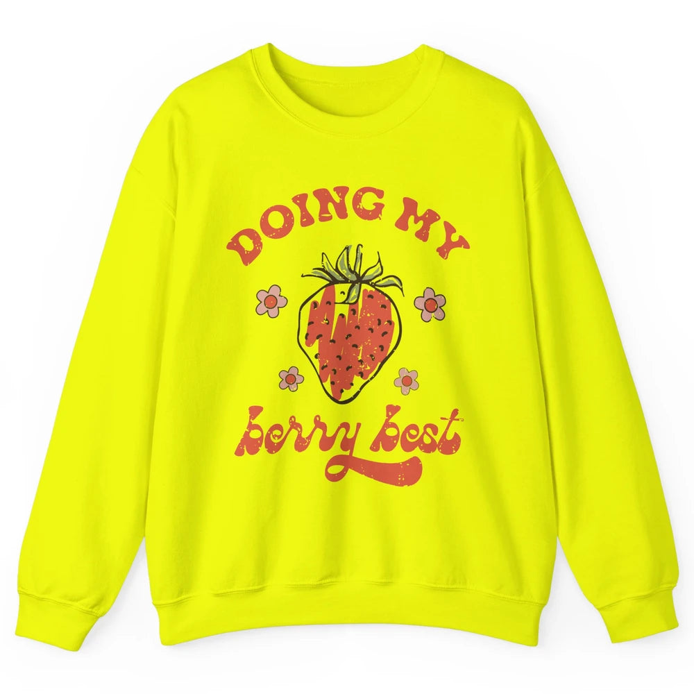 Retro Strawberry Doing My Berry Best Happy Mind Happy Life Unisex Crewneck Sweatshirt