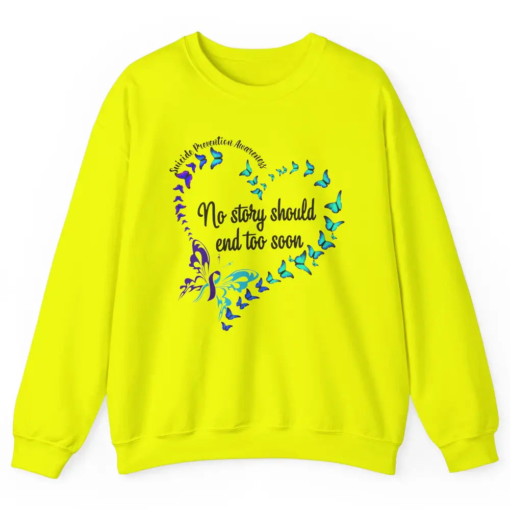 Suicide Prevention Butterflies No Story Should End Too Soon Unisex Crewneck Sweatshirt