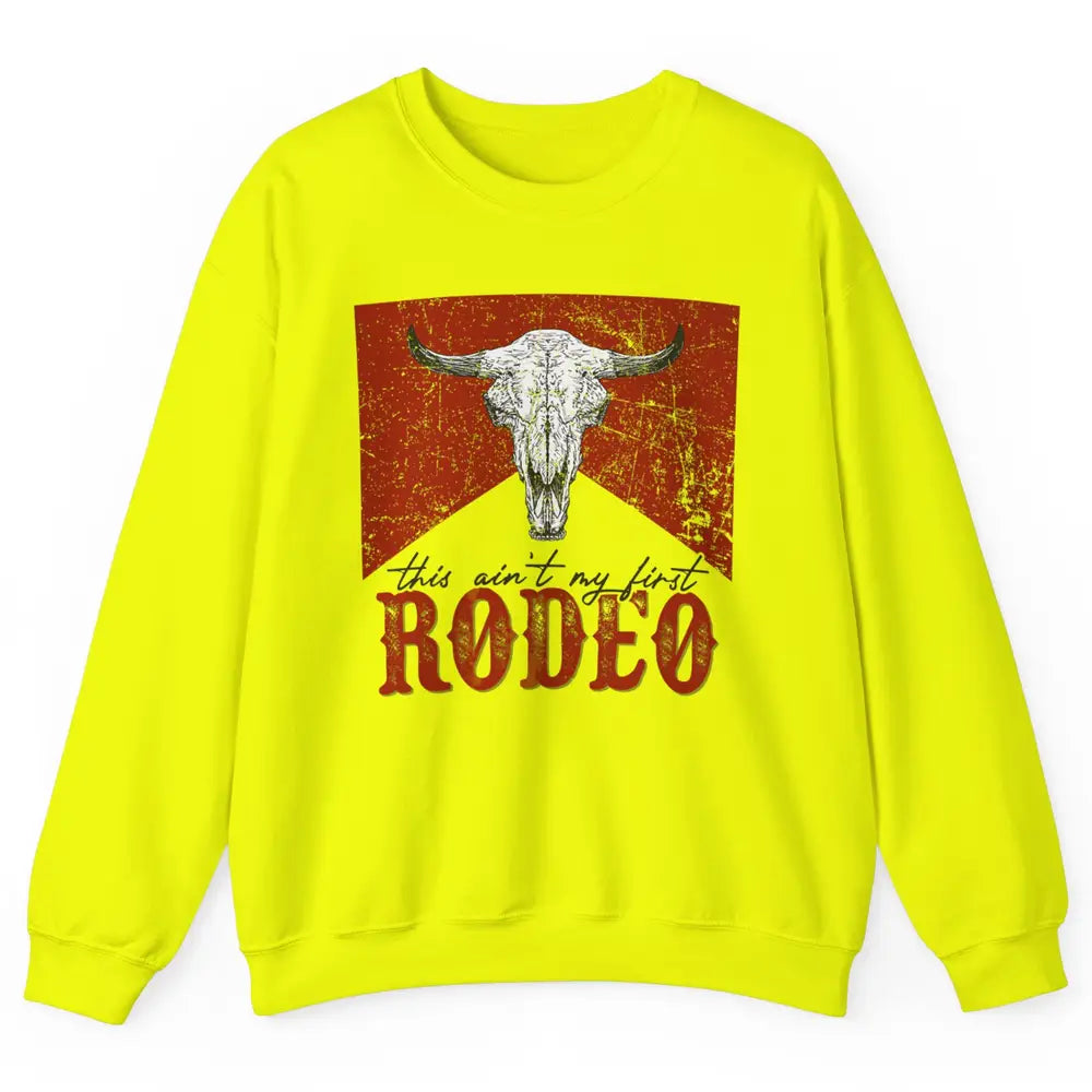 This Aint My First Rodeo Bull Skull Heifer Western Vintage Unisex Crewneck Sweatshirt